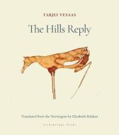 The Hills Reply di Tarjei Vesaas edito da ARCHIPELAGO BOOKS
