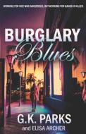 Burglary Blues di Elisa Archer, G K Parks edito da Inherence LLC