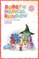 Bobby and the Magical Rainbow di Sety H edito da Book Writing Founders
