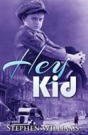 Hey Kid: 1939-1958 di Stephen Williams edito da Createspace Independent Publishing Platform