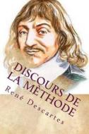 Discours de la Methode di Rene Descartes edito da Createspace Independent Publishing Platform