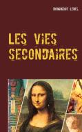 Les vies secondaires di Dominique Lebel edito da Books on Demand