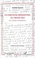 Le parcours résidentiel au grand âge di Colette Eynard edito da Editions L'Harmattan