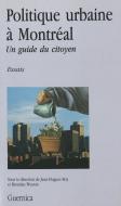 Politique Urbaine a Montreal di Jean-Hughes Roy, Brendan Weston edito da Guernica Editions,Canada