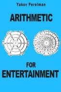 Arithmetic for Entertainment di Yakov Perelman edito da Prodinnova