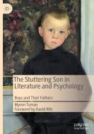 The Stuttering Son in Literature and Psychology di Myron Tuman edito da Springer International Publishing