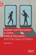 Fandom and Polarisation in Online Political Discussion di Renee Barnes edito da Springer International Publishing