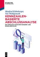 Kennzahlenbasierte Abschlussanalyse di Manfred Kühnberger, Veit Wohlgemuth edito da de Gruyter Oldenbourg