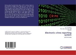 Electronic crime reporting system di Sunil K Joseph, Prem Jose Vazhacharickal, Ann Mary edito da LAP Lambert Academic Publishing