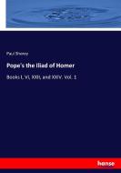 Pope's the Iliad of Homer di Paul Shorey edito da hansebooks