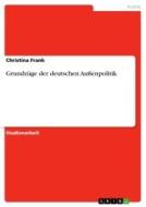Grundzüge der deutschen Außenpolitik di Christina Frank edito da GRIN Verlag