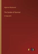 The Garden of Survival di Algernon Blackwood edito da Outlook Verlag