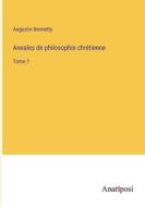 Annales de philosophie chrétienne di Augustin Bonnetty edito da Anatiposi Verlag