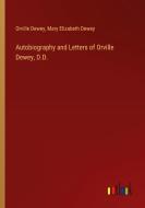 Autobiography and Letters of Orville Dewey, D.D. di Orville Dewey, Mary Elizabeth Dewey edito da Outlook Verlag
