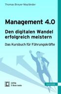 Management 4.0 - Den digitalen Wandel erfolgreich meistern di Thomas Breyer-Mayländer edito da Hanser Fachbuchverlag