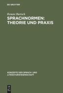 Sprachnormen: Theorie und Praxis di Renate Bartsch edito da De Gruyter