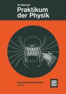 Praktikum Der Physik di Prof Dr Walcher edito da Vieweg+teubner Verlag