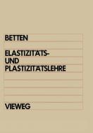 Elastizitäts- und Plastizitätslehre di Josef Betten edito da Vieweg+Teubner Verlag