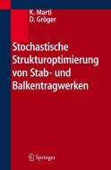 Stochastische Strukturoptimierung von Stab- und Balkentragwerken di Kurt Marti, Detlef Gröger edito da Springer-Verlag GmbH