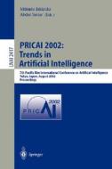 PRICAI 2002: Trends in Artificial Intelligence di M. Ishizuka, A. Satter edito da Springer Berlin Heidelberg