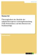 Übertragbarkeit der Modelle der aufgabenbezogenen Leistungsbeurteilung (Task Performance) auf den Bereich des Studienerf di Thomas Feil edito da GRIN Publishing