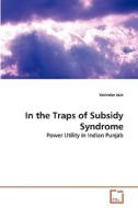 In the Traps of Subsidy Syndrome di Varinder Jain edito da VDM Verlag