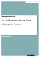 Der Neoliberalismus und seine Folgen di Mareke Bokelmann edito da GRIN Publishing
