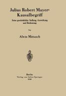 Julius Robert Mayers Kausalbegriff di Alwin Mittasch edito da Springer Berlin Heidelberg