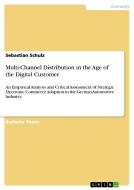 Multi-Channel Distribution in the Age of the Digital Customer di Sebastian Schulz edito da GRIN Publishing