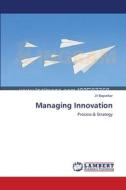 Managing Innovation di JV Baporikar edito da LAP Lambert Academic Publishing