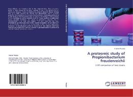 A proteomic study of Propionibacterium freudenreichii di Andrei Prodan edito da LAP Lambert Academic Publishing