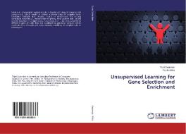 Unsupervised Learning for Gene Selection and Enrichment di Tripti Swarnkar, Pabitra Mitra edito da LAP Lambert Academic Publishing