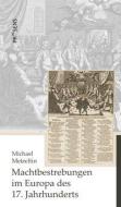 Machtbestrebungen im Europa des 17. Jahrhunderts di Michael Metzeltin edito da Praesens