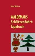 Waldemars Schlittenfahrt Tagebuch di Ilona Waldera edito da Books On Demand