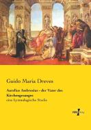 Aurelius Ambrosius - der Vater des Kirchengesanges di Guido Maria Dreves edito da Vero Verlag