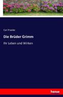 Die Brüder Grimm di Carl Franke edito da hansebooks