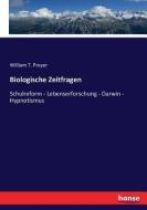 Biologische Zeitfragen di William T. Preyer edito da hansebooks