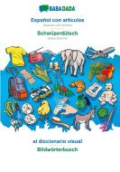 BABADADA, Español con articulos - Schwiizerdütsch, el diccionario visual - Bildwörterbuech di Babadada Gmbh edito da Babadada