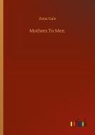 Mothers To Men di Zona Gale edito da Outlook Verlag