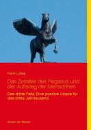 Das Zeitalter des Pegasus und der Auftstieg der Menschheit di Frank Ludwg edito da Books on Demand