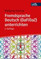 Fremdsprache Deutsch unterrichten di Wolfgang Gehring edito da UTB GmbH