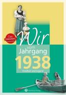 Wir vom Jahrgang 1938 - Kindheit und Jugend di Ute Brunnhuber edito da Wartberg Verlag