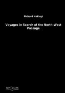 Voyages in Search of the North-West Passage di Richard Hakluyt edito da UNIKUM