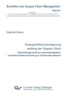 Energieeffizienzsteigerung entlang der Supply Chain di Stephan Meyer edito da Cuvillier Verlag