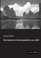Die deutsche China-Expedition von 1897 di Rudolf Zabel edito da weitsuechtig