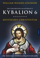 Kybalion 6 - Mystisches Christentum di William Walker Atkinson edito da Aurinia Verlag