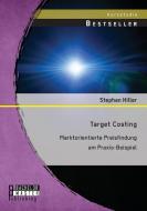 Target Costing: Markorientierte Preisfindung am Praxis-Beispiel di Stephan Hiller edito da Bachelor + Master Publishing