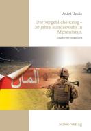 Der vergebliche Krieg - 20 Jahre Bundeswehr in Afghanistan. di André Uzulis edito da Miles-Verlag