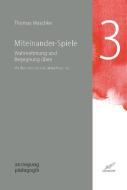 Miteinander-Spiele di Thomas Maschke edito da Edition Kunstschrift