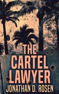 The Cartel Lawyer di Jonathan D. Rosen edito da Next Chapter